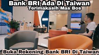 Buka Rekening Bank BRI Di Taiwan ‼️Terimakasih Mas Bos Di Anterin