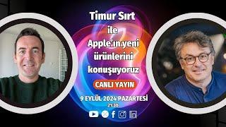 Timur Sırt ile iPhone 16'yı ve Apple'ın diğer yeni ürünlerini konuşuyoruz