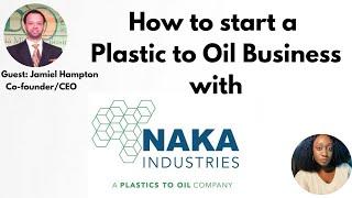 The Business of the Plastic to Oil Process || Plastic Pyrolysis || Naka Industries