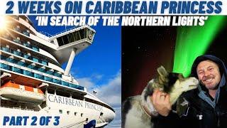 2 Weeks on  Caribbean Princess - Norway, Arctic Circle & Northern Lights Cruise (part 2 of 3)