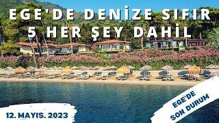 EGE'DE DENİZE SIFIR 5 HER ŞEY DAHİL | Yaz Tatili Her Şey Dahil - 12 Mayıs 2023