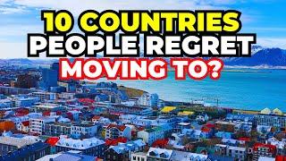 Top 10 Countries People Regret Moving To in 2025!