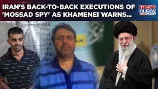 Iran's Back-To-Back Executions Of Israel's 'Mossad Spy' in 24 Hrs as Khamenei Sounds Chilling Threat