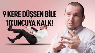 9 kere düşsen bile 10'uncuya kalk! / Kerem Önder