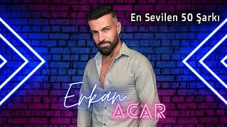 Erkan Acar - En Sevilen 50 Şarkı (Official Audio)