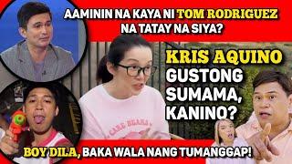 KRIS AQUINO, GUSTONG MAG-JOIN, SAAN?  TOM RODRIGUEZ, TATAY NA?  BOY DILA