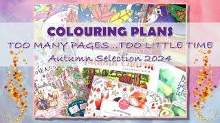 COLOURING PLANS | TOO MANY PAGES……TOO LITTLE TIME – AUTUMN SELECTION 2024 | ADULT COLOURING