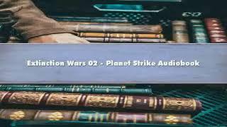 Vaughn Heppner - Extinction Wars 02 - Planet Strike - Part 02 Audiobook