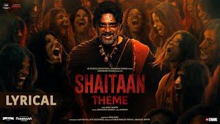 Shaitaan Theme - Lyrical Video  | Ajay Devgn, R. Madhavan, Jyotika | Amit T, Kumaar, Siddharth B