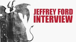 Jeffrey Ford Interview