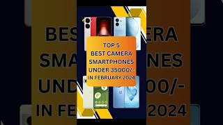 Top 5 Best Camera Phones Under 35000 In 2024 | #shorts #shortsvideo #youtubeshorts #techtalk