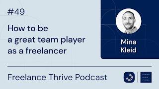 How to be a great team player as a freelancer | Ep. 49 with Mina Kleid