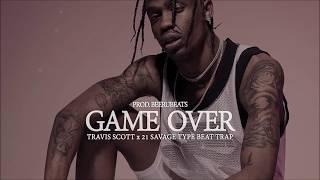 Game Over - Travis Scott x 21 Savage Type Beat Trap (Prod. BeeruBeats)