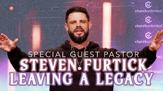 Pastor Steven Furtick on Leaving a Legacy