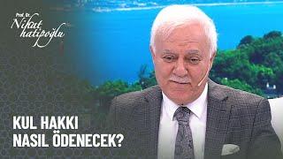 Kul hakkı yediğimizde ahirette hesaplaşacak mıyız? - Nihat Hatipoğlu ile Kur'an ve Sünnet