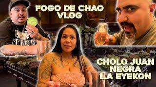 Cholo Juan Fogo De Chao Vlog with Negra and Eyekon