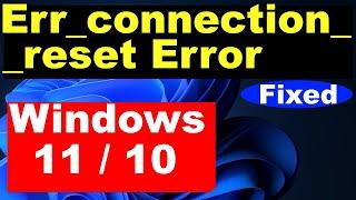 Err connection reset Chrome in Windows 11 and Windows 10