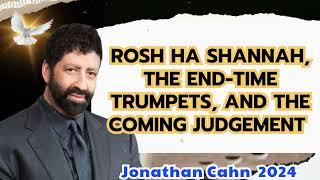 Rosh Ha Shannah, the End-Time Trumpets, and the Coming Judgement - Jonathan Cahn Sermon  2024