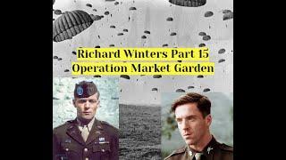 Richard 'Dick' Winters Part 15 - Operation Market Garden (80th Anniversary Tribute) Band of Brothers