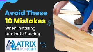 Avoid These 10 Mistakes When Installing Laminate Flooring