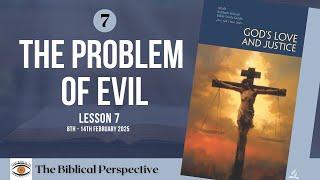 ‘The Problem of Evil’ Lesson 7, Q1 Sabbath School 2025, The Biblical Perspective