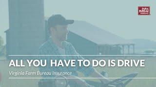 All You Have to do is Drive - Virginia Farm Bureau Insurance