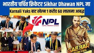 Karnali Yaks Signs Renowned Cricketer Shikhar Dhawan for Nepal Premier League (NPL) 2024