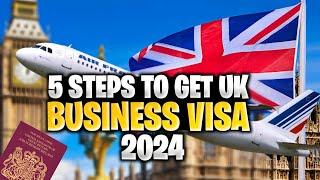  How to Get UK Business Visa 2024 |  UK Business Visa Process & Requirements