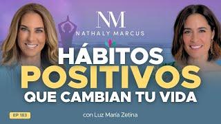 HÁBITOS POSITIVOS que CAMBIAN tu VIDA con Luz María Zetina y Nathaly Marcus en Las 3 R Ep.#183