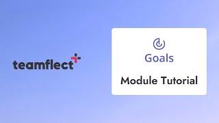 Teamflect Goals & OKRs Module Tutorial