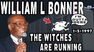 Bishop William L Bonner - The Witches are Running