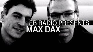 Max Dax | The Radio Sessions | Electronic Beats On Air | EB.Radio