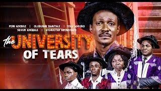 THE UNIVERSITY OF TEARS || Written & Produced by Femi Adebile FejosBaba TV