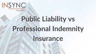 Public Liability vs Professional Indemnity