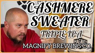 Beer Review #546 - Cashmere Sweater - Triple IPA - Magnify Brewing Co.