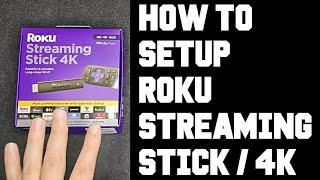 How To Setup Roku Streaming Stick 4K - Step By Step Beginners Guide To Setup Roku Streaming Stick