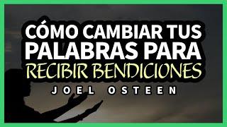 Cómo Cambiar tus Palabras para Recibir Bendiciones - Joel Osteen