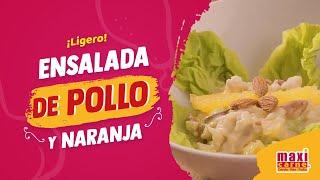 Cómo preparar ensalada de pollo y naranja | Hazlo con MAXICARNE