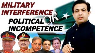 Military Interference or Political Incompetence In Pakistan | By Muhammad Akram Khoso