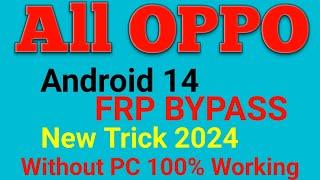 OPPO FRP BYPASS ANDROID 14 | All OPPO FRP BYPASS ANDROID 14 New Trick 2024 Without pc 100 % Working