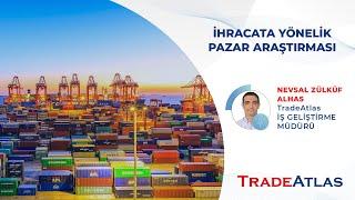 İhracata Yönelik Pazar Araştırması - Webinar | TradeAtlas İhracat Akademisi