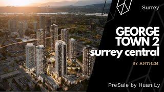 GEORGETOWN 2 by Anthem | Surrey Central | PreSale by Huan Ly Real Estate