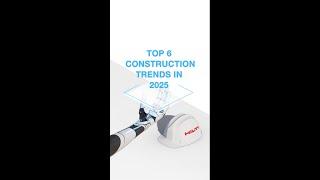 Top 6 Construction Trends in 2025