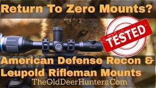 American Defense Manufacturing Recon & Leupold Rifleman Scope Mount Test - Do They Return To Zero