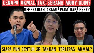 AKMAL TAK USAH BOHONG! SIAPA SENTUH ISU 3R TAKKAN TERLEPAS! KENAPA KES MUHYIDDIN,HADI & SANUSI DIAM?