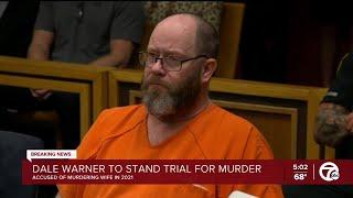 Dale Warner to stand trial for murder, accused of murdering his wife in 2021