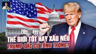 THẾ GIỚI SẼ RA SAO NẾU DONALD TRUMP ĐẮC CỬ TỔNG THỐNG MỸ?