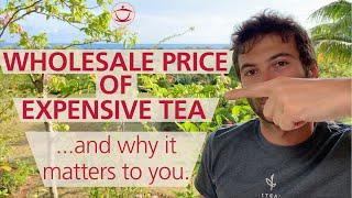 Tea Expert Explains the Wholesale Price of Expensive Tea