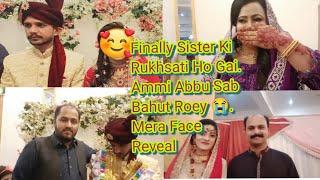 Finally Sister Ki Rukhsati Ho Gai. Ammi Abbu Sab Bahut Roey . Mera Face Reveal