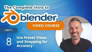 Blender Beginner Tutorial – Use Preset Views & Snapping for Accuracy